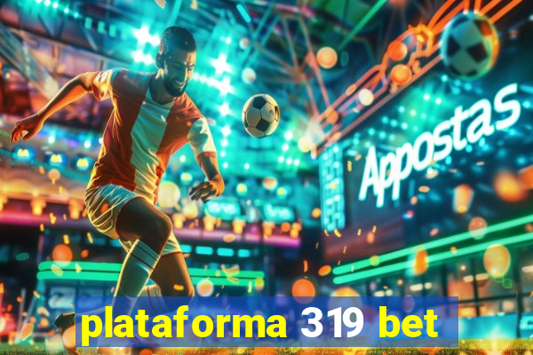 plataforma 319 bet